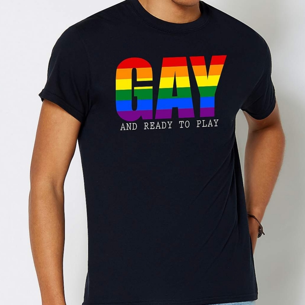 Gay and Ready To Play T Shirt